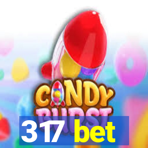 317 bet